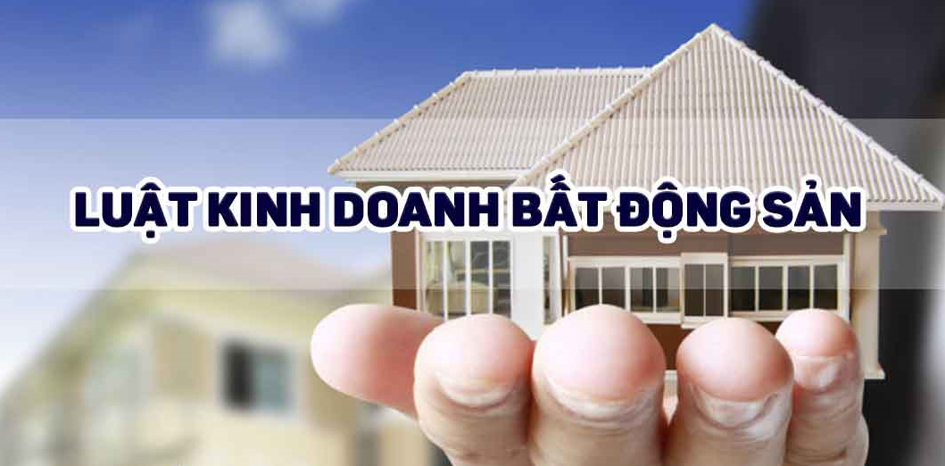 Đề xuất Luật Kinh doanh Bất động sản, Luật Nhà ở có hiệu lực sớm từ 1/7/2024 1 Luật kinh doanh bất động sản