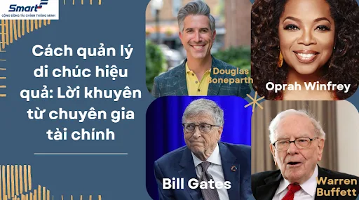  Cách quản lý di chúc hiệu quả: Lời khuyên từ chuyên gia tài chính