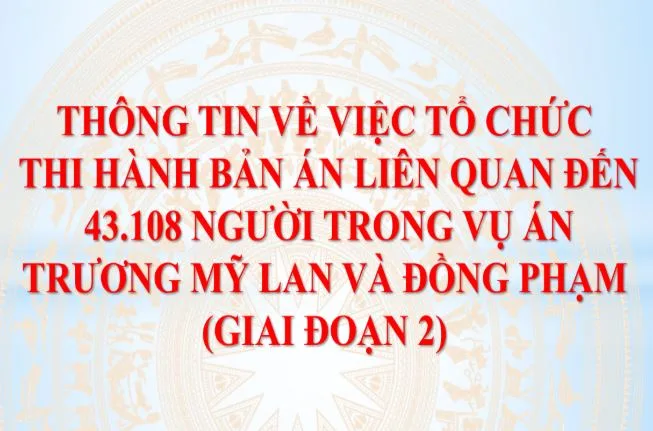 Thi hành án vụ Trương Mỹ Lan giai đoạn 2 từ 15/7/2025 1 Thi hành án Trương Mỹ Lan giai đoạn 2